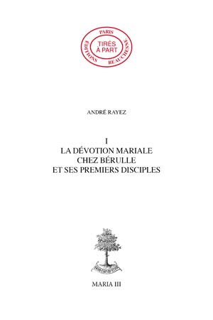 01.  LA DÉVOTION MARIALE CHEZ BÉRULLE ET SES PREMIERS DISCIPLES
